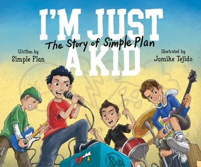 I'M JUST A KID: THE STORY OF SIMPLE PLAN BOOK