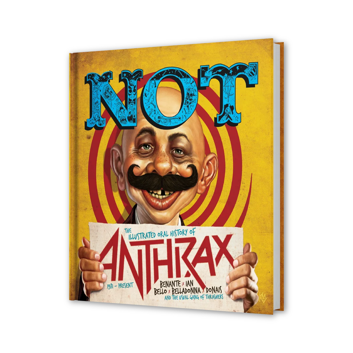 NOT: THE ILLUSTRATED ORAL HISTORY OF ANTHRAX (STANDARD EDITION)